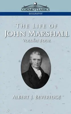 La vie de John Marshall, Vol. 4 - The Life of John Marshall, Vol. 4