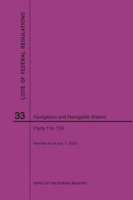 Code des réglementations fédérales, titre 33, Navigation et eaux navigables, parties 1-124, 2020 - Code of Federal Regulations Title 33, Navigation and Navigable Waters, Parts 1-124, 2020