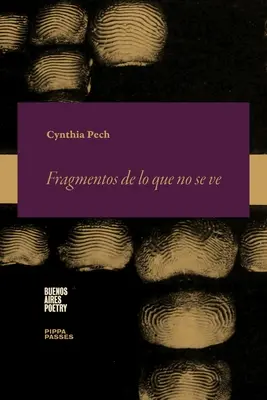 Fragmentos de lo que no se ve : Notaciones de un confinamiento - Fragmentos de lo que no se ve: Notaciones de un confinamiento