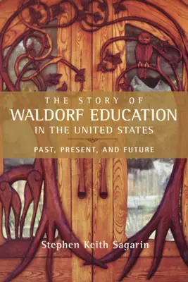 L'histoire de l'éducation Waldorf aux États-Unis : Le passé, le présent et l'avenir - The Story of Waldorf Education in the United States: Past, Present, and Future