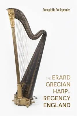 La harpe grecque Erard dans l'Angleterre de la Régence - The Erard Grecian Harp in Regency England