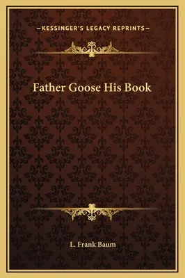 Le livre du Père l'Oie - Father Goose His Book
