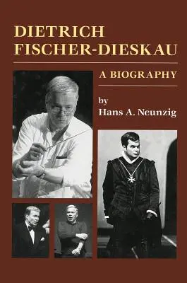 Dietrich Fischer-Dieskau : Une biographie - Dietrich Fischer-Dieskau: A Biography