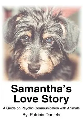 L'histoire d'amour de Samantha : Un guide sur la communication psychique avec les animaux - Samantha's Love Story: A Guide on Psychic Communication with Animals