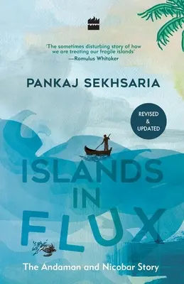 Îles en mutation: : L'histoire des Andaman et des Nicobar - Islands in Flux:: The Andaman and Nicobar Story