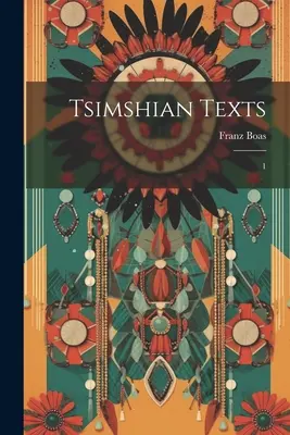 Textes tsimshians : 1 - Tsimshian Texts: 1