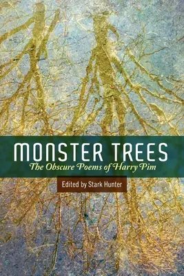 Arbres à monstres : Les poèmes obscurs de Harry Pim - Monster Trees: The Obscure Poems of Harry Pim