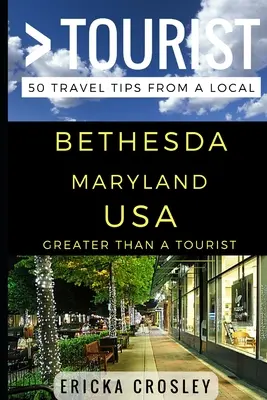 Plus qu'un touriste - Bethesda Maryland USA : 50 conseils de voyage d'un local - Greater Than a Tourist - Bethesda Maryland USA: 50 Travel Tips from a Local