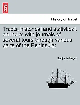 Tracts, Historical and Statistical, on India ; With Journals of Several Tours Through Various Parts of the Peninsula (Traits, Historical and Statistical, on India ; avec les journaux de plusieurs tournées dans diverses parties de la péninsule) - Tracts, Historical and Statistical, on India; With Journals of Several Tours Through Various Parts of the Peninsula
