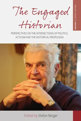 L'historien engagé : Perspectives sur les intersections de la politique, de l'activisme et de la profession d'historien - The Engaged Historian: Perspectives on the Intersections of Politics, Activism and the Historical Profession