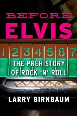 Avant Elvis : la préhistoire du rock 'n' roll - Before Elvis: The Prehistory of Rock 'n' Roll