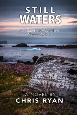 Still Waters : Un mystère de meurtre à Terre-Neuve - Still Waters: An Outport Newfoundland Murder Mystery