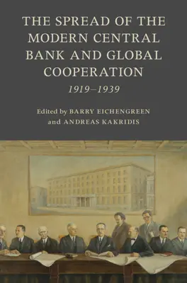 La diffusion de la banque centrale moderne et la coopération mondiale : 1919-1939 - The Spread of the Modern Central Bank and Global Cooperation: 1919-1939