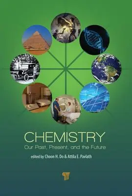 La chimie : Notre passé, notre présent et notre avenir - Chemistry: Our Past, Present, and Future