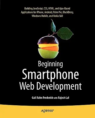 Développement Web pour Smartphone : Construire des applications basées sur Javascript, Css, HTML et Ajax pour Iphone, Android, Palm Pre, Blackberry, Windows Mo - Beginning Smartphone Web Development: Building Javascript, Css, HTML and Ajax-Based Applications for Iphone, Android, Palm Pre, Blackberry, Windows Mo