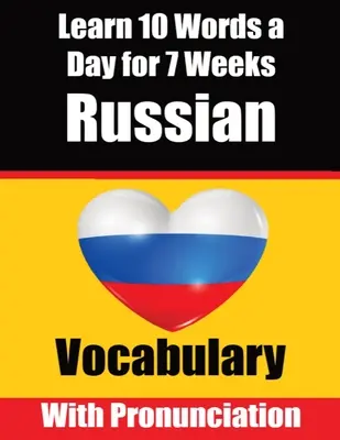 Russian Vocabulary Builder : Apprendre 10 mots russes par jour pendant 7 semaines Le défi quotidien du russe : Un guide complet pour les enfants et les débutants - Russian Vocabulary Builder: Learn 10 Russian Words a Day for 7 Weeks The Daily Russian Challenge: A Comprehensive Guide for Children and Beginners