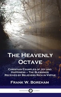 Octave céleste : Exemples chrétiens de joie et de bonheur - Les bénédictions reçues par les croyants riches en vertu - Heavenly Octave: Christian Examples of Joy and Happiness - The Blessings Received by Believers Rich in Virtue