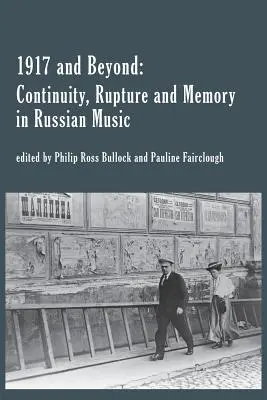 1917 et au-delà : Continuité, rupture et mémoire dans la musique russe - 1917 and Beyond: Continuity, Rupture and Memory in Russian Music