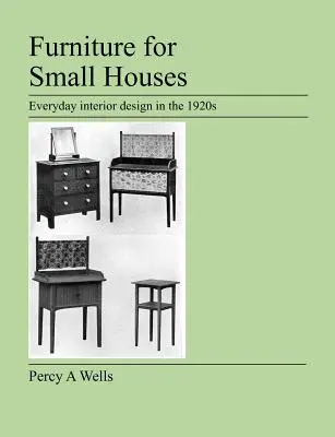 Meubles pour petites maisons : La décoration intérieure au quotidien dans les années 1920 - Furniture For Small Houses: Everyday interior design in the 1920s