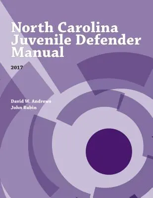 Manuel du défenseur des mineurs de Caroline du Nord, 2017 - North Carolina Juvenile Defender Manual, 2017