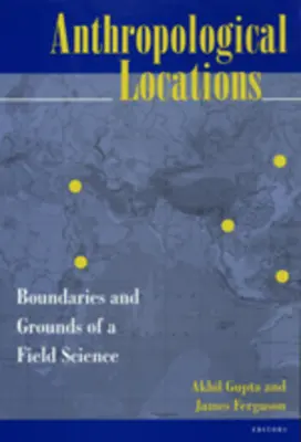 Les lieux de l'anthropologie : Limites et terrains d'une science de terrain - Anthropological Locations: Boundaries and Grounds of a Field Science