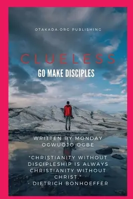 Clueless - Allez et faites des disciples - Clueless - Go and Make Disciples