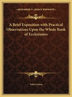 Brève exposition et observations pratiques sur l'ensemble du livre de l'Ecclésiaste - A Brief Exposition with Practical Observations Upon the Whole Book of Ecclesiastes