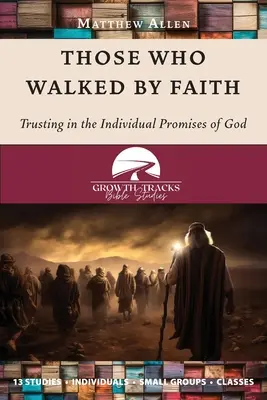 Ceux qui ont marché par la foi : La confiance dans les promesses individuelles de Dieu - Those Who Walked by Faith: Trusting in the Individual Promises of God