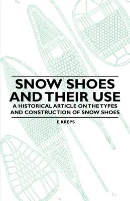 Les raquettes à neige et leur utilisation - Un article historique sur les types et la fabrication des raquettes à neige - Snow Shoes and Their Use - A Historical Article on the Types and Construction of Snow Shoes