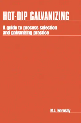 Galvanisation à chaud : Un guide pour la sélection des procédés et la pratique de la galvanisation - Hot-Dip Galvanizing: A Guide to Process Selection and Galvanizing Practice