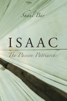 Isaac : Le patriarche passif - Isaac: The Passive Patriarch