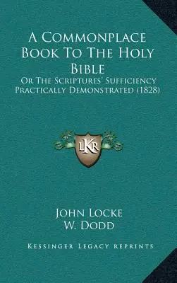 Un livre courant de la Sainte Bible : Ou la suffisance des Ecritures démontrée de façon pratique (1828) - A Commonplace Book To The Holy Bible: Or The Scriptures' Sufficiency Practically Demonstrated (1828)