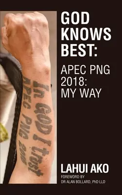 God Knows Best : Apec Png 2018 : My Way - God Knows Best: Apec Png 2018: My Way