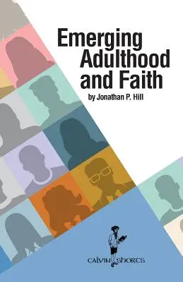 L'émergence de l'âge adulte et la foi - Emerging Adulthood and Faith