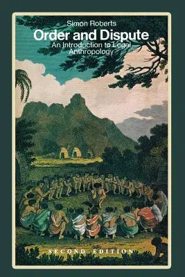 Ordre et litige : Une introduction à l'anthropologie juridique (deuxième édition) - Order and Dispute: An Introduction to Legal Anthropology (Second Edition)