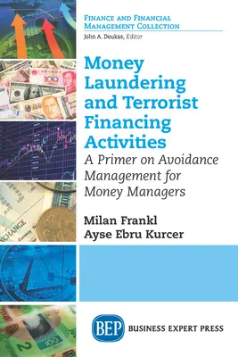 Blanchiment d'argent et activités de financement du terrorisme : Un abécédaire de la gestion de l'évitement à l'intention des gestionnaires de fonds - Money Laundering and Terrorist Financing Activities: A Primer on Avoidance Management for Money Managers