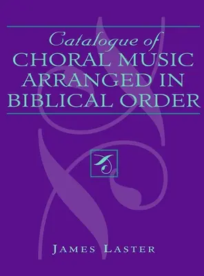 Catalogue de la musique chorale arrangée dans l'ordre biblique - Catalogue of Choral Music Arranged in Biblical Order