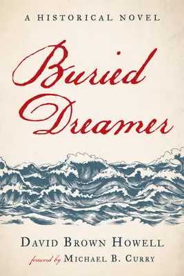 Rêveur enterré : Un roman historique - Buried Dreamer: A Historical Novel