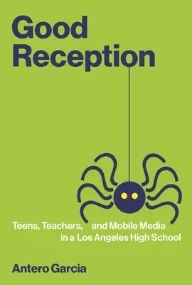 Bonne réception : Adolescents, enseignants et médias mobiles dans un lycée de Los Angeles - Good Reception: Teens, Teachers, and Mobile Media in a Los Angeles High School