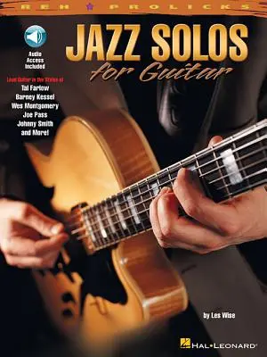 Jazz Solos for Guitar Lead Guitar in the Styles of Tal Farlow, Barney Kessel, Wes Montgomery, Joe Pass, Johnny Smith Book/Online Audio [With CD] (en anglais) - Jazz Solos for Guitar Lead Guitar in the Styles of Tal Farlow, Barney Kessel, Wes Montgomery, Joe Pass, Johnny Smith Book/Online Audio [With CD]