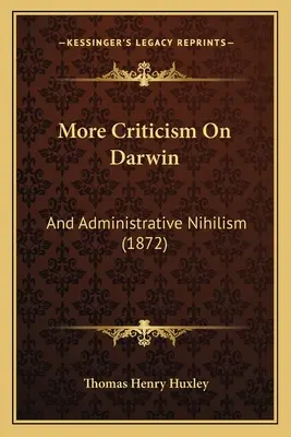 Plus de critiques sur Darwin : Et le Nihilisme Administratif (1872) - More Criticism On Darwin: And Administrative Nihilism (1872)