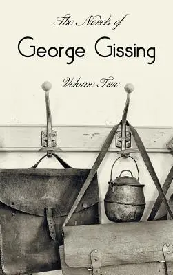 The Novels of George Gissing, Volume Two (complete and unabridged) incluant The Odd Women, Eve's Ransom, The Paying Guest et Will Warburton - The Novels of George Gissing, Volume Two (complete and unabridged) including, The Odd Women, Eve's Ransom, The Paying Guest and Will Warburton