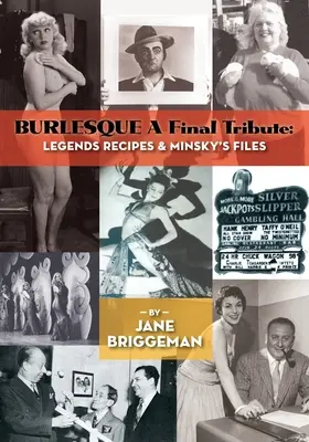 BURLESQUE Un dernier hommage : Recettes légendaires et dossiers de Minsky - BURLESQUE A Final Tribute: Legends Recipes & Minsky's Files