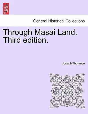 A travers la terre Masai. Troisième édition. - Through Masai Land. Third edition.