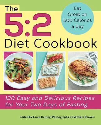 5 : 2 Diet Cookbook : 120 recettes faciles et délicieuses pour vos deux jours de jeûne - 5: 2 Diet Cookbook: 120 Easy and Delicious Recipes for Your Two Days of Fasting