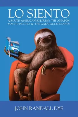 Lo Siento : Un séjour en Amérique du Sud - Lo Siento: A South American Sojourn