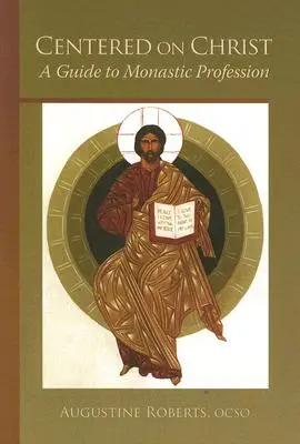 Centré sur le Christ : Guide de la profession monastique Volume 5 - Centered on Christ: A Guide to Monastic Profession Volume 5