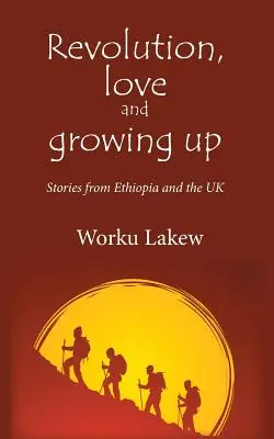 Révolution, amour et croissance : Histoires d'Éthiopie et du Royaume-Uni - Revolution, Love and Growing Up: Stories from Ethiopia and the UK