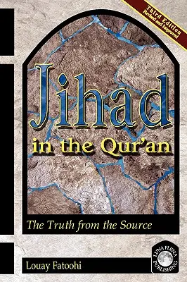 Le Jihad dans le Coran : La vérité à la source (troisième édition) - Jihad in the Qur'an: The Truth from the Source (Third Edition)