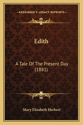 Edith : Un conte du temps présent (1881) - Edith: A Tale Of The Present Day (1881)